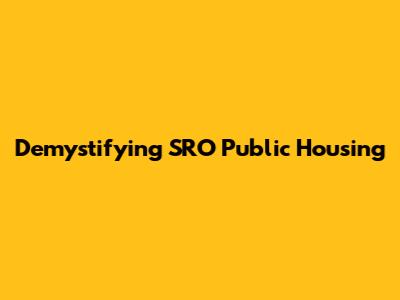 Demystifying SRO Public Housing