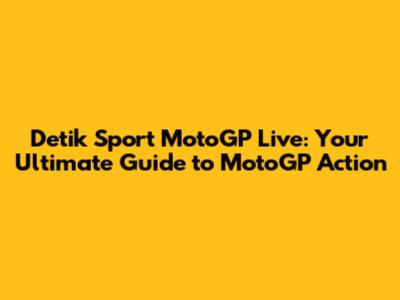Detik Sport MotoGP Live: Your Ultimate Guide to MotoGP Action
