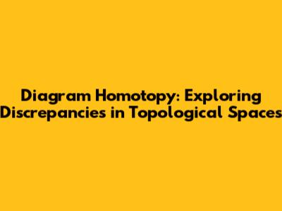 Diagram Homotopy: Exploring Discrepancies in Topological Spaces