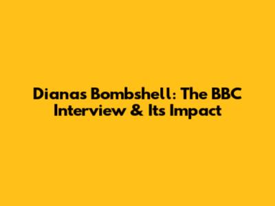Diana's Bombshell: The BBC Interview & Its Impact