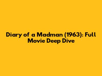 Diary of a Madman (1963): Full Movie Deep Dive