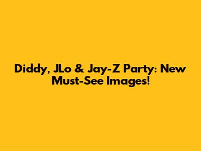 Diddy, JLo & Jay-Z Party: New Must-See Images!