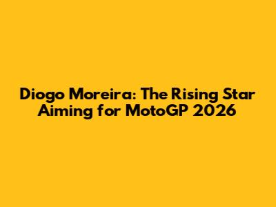 Diogo Moreira: The Rising Star Aiming for MotoGP 2026
