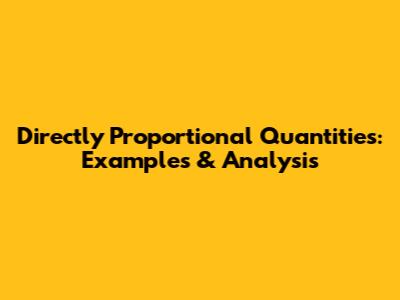 Directly Proportional Quantities: Examples & Analysis