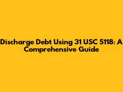 Discharge Debt Using 31 USC 5118: A Comprehensive Guide
