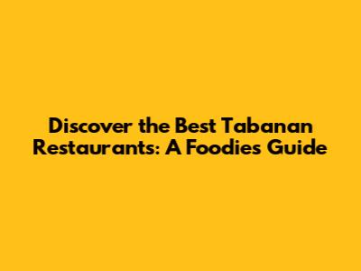 Discover the Best Tabanan Restaurants: A Foodie's Guide