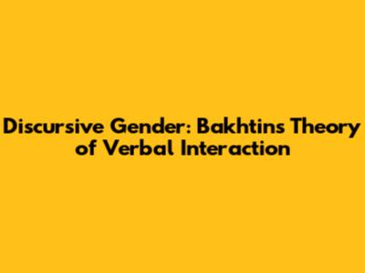 Discursive Gender: Bakhtin's Theory of Verbal Interaction