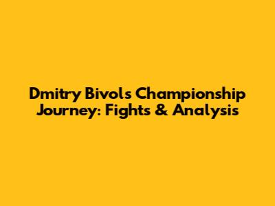 Dmitry Bivol's Championship Journey: Fights & Analysis