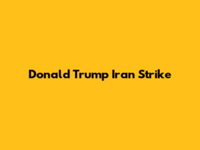 Donald Trump Iran Strike
