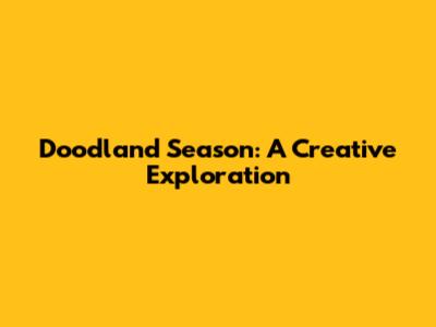 Doodland Season: A Creative Exploration