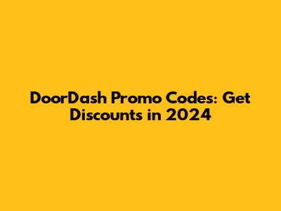 DoorDash Promo Codes: Get Discounts in 2024