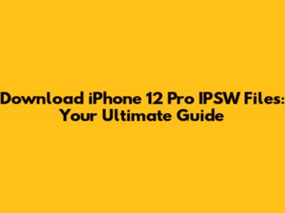 Download iPhone 12 Pro IPSW Files: Your Ultimate Guide