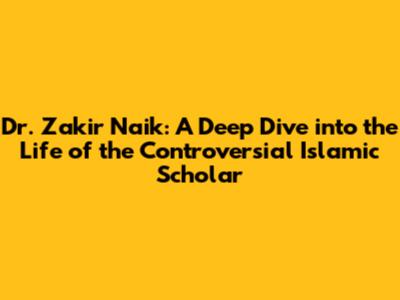 Dr. Zakir Naik: A Deep Dive into the Life of the Controversial Islamic Scholar