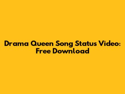 Drama Queen Song Status Video: Free Download