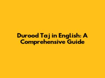Durood Taj in English: A Comprehensive Guide
