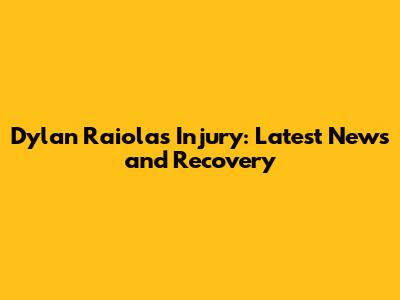 Dylan Raiola's Injury: Latest News and Recovery