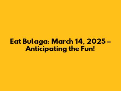 Eat Bulaga: March 14, 2025 – Anticipating the Fun!