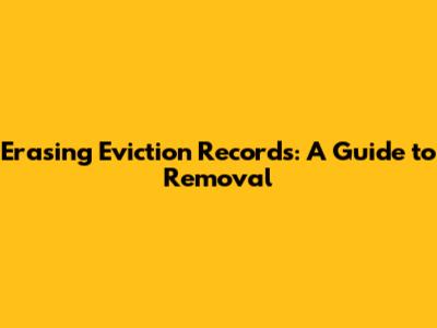 Erasing Eviction Records: A Guide to Removal