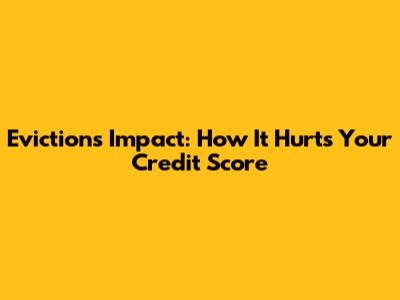 Eviction's Impact: How It Hurts Your Credit Score