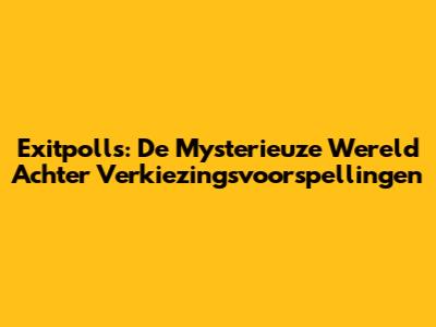 Exitpolls: De Mysterieuze Wereld Achter Verkiezingsvoorspellingen