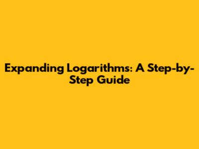 Expanding Logarithms: A Step-by-Step Guide