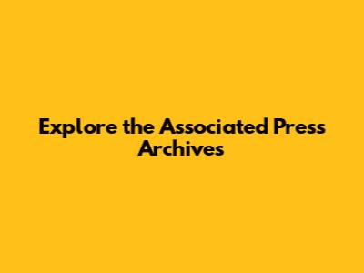 Explore the Associated Press Archives