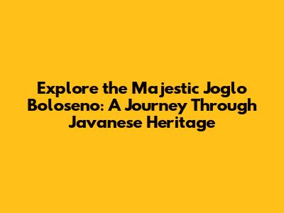 Explore the Majestic Joglo Boloseno: A Journey Through Javanese Heritage