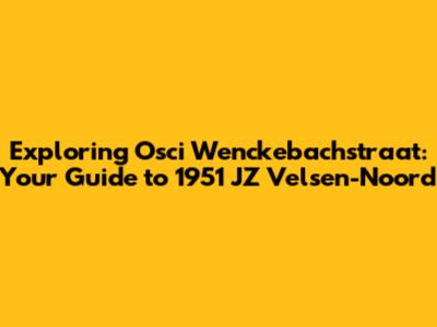 Exploring Osci Wenckebachstraat: Your Guide to 1951 JZ Velsen-Noord