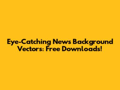Eye-Catching News Background Vectors: Free Downloads!