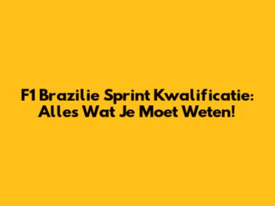 F1 Brazilie Sprint Kwalificatie: Alles Wat Je Moet Weten!