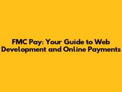 FMC Pay: Your Guide to Web Development and Online Payments