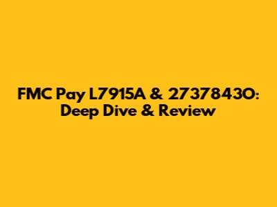 FMC Pay L7915A & 2737843O: Deep Dive & Review