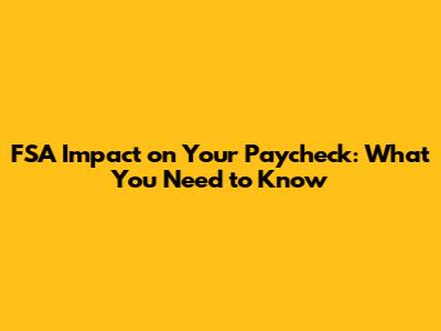 FSA Impact on Your Paycheck: What You Need to Know