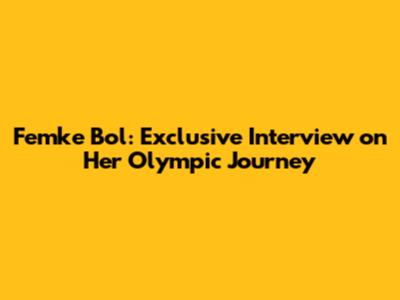 Femke Bol: Exclusive Interview on Her Olympic Journey