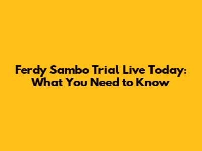 Ferdy Sambo Trial Live Today: What You Need to Know