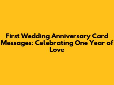 First Wedding Anniversary Card Messages: Celebrating One Year of Love