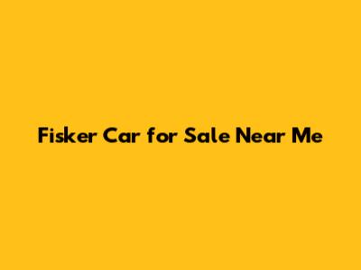 Fisker Car for Sale Near Me