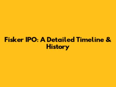 Fisker IPO: A Detailed Timeline & History