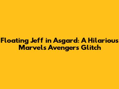 Floating Jeff in Asgard: A Hilarious Marvel's Avengers Glitch