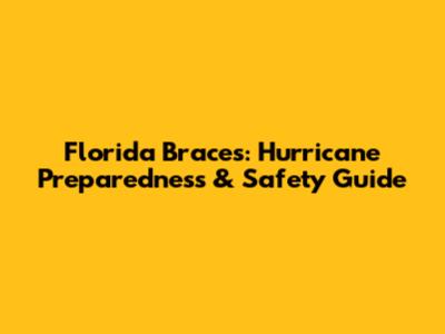 Florida Braces: Hurricane Preparedness & Safety Guide