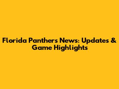 Florida Panthers News: Updates & Game Highlights