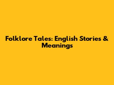 Folklore Tales: English Stories & Meanings