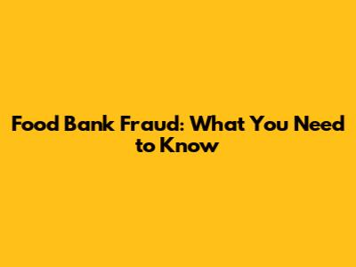 Food Bank Fraud: What You Need to Know