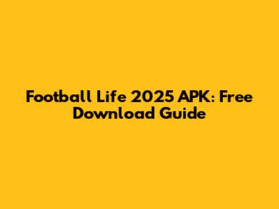Football Life 2025 APK: Free Download Guide