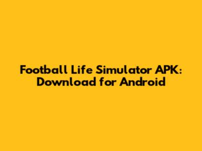 Football Life Simulator APK: Download for Android