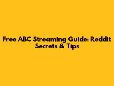 Free ABC Streaming Guide: Reddit Secrets & Tips