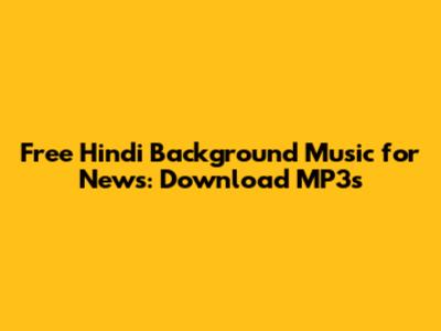 Free Hindi Background Music for News: Download MP3s