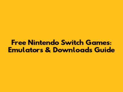 Free Nintendo Switch Games: Emulators & Downloads Guide