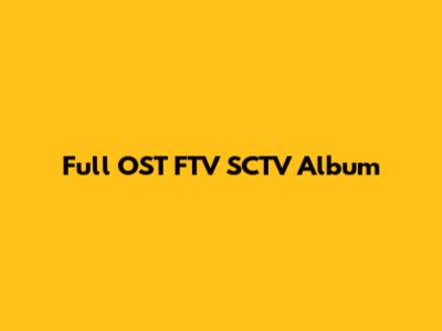 Full OST FTV SCTV Album
