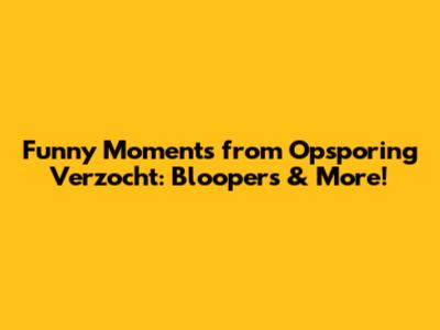 Funny Moments from Opsporing Verzocht: Bloopers & More!